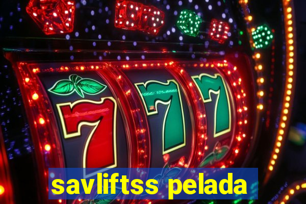 savliftss pelada